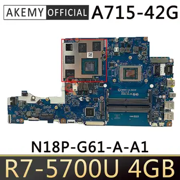 LA-K831P дънна Платка за Acer Aspire 7 A715-42G дънна Платка на лаптоп Процесор: ах италиански хляб! r7-5700U Графичен процесор: N18P-G61-A-A1, 4 GB NBQAY11004 DDR4 Тест ОК