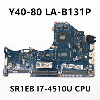 ZIVY1 LA-B131P най-Високо качество За LENOVO ThinkPad Y40-80 дънна Платка на лаптоп с SR1EB I7-4510U процесор 100% напълно тествана, Работи добре