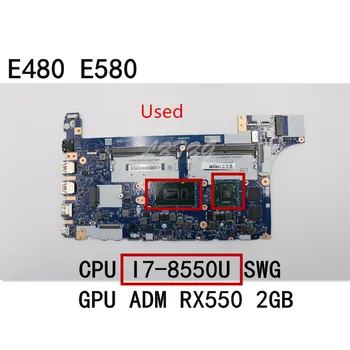 Използва се За Lenovo ThinkPad E480 E580 дънна Платка на лаптоп ADM RX550 2 GB ПРОЦЕСОР I7-8550U FRU 01LW201 01LW200 01LW199 01LW920 01LW922